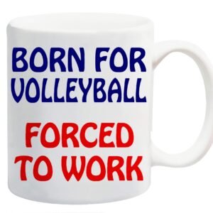 White ceramic mug printed with “Born for Volleyball” in navy and “Forced to Work” in red