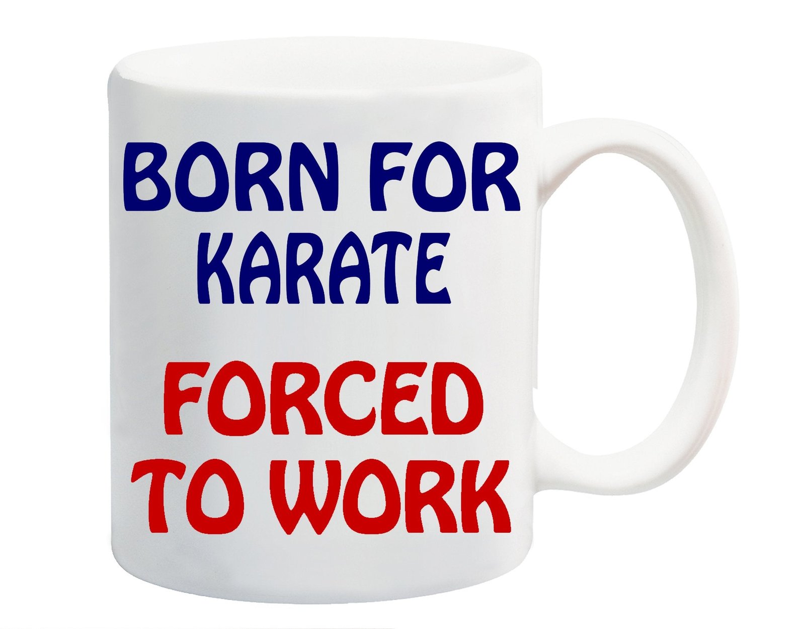 33c0a658.jpg White ceramic mug printed with “Born for Karate” in navy and “Forced to Work” in red