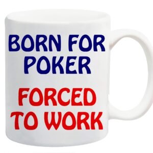 White ceramic mug printed with “Born for Poker” in navy and “Forced to Work” in red