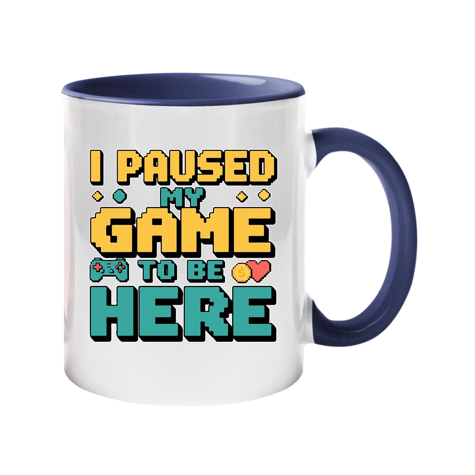 404041b1.jpg Colour handle mug with retro “I Paused My Game to Be Here” lettering – dark blue handle and inside