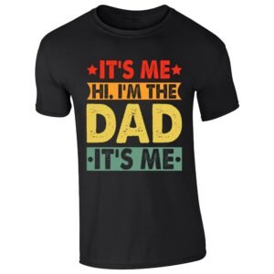Black men's T-shirt with “It’s me, hi, I’m the dad, it’s me” design