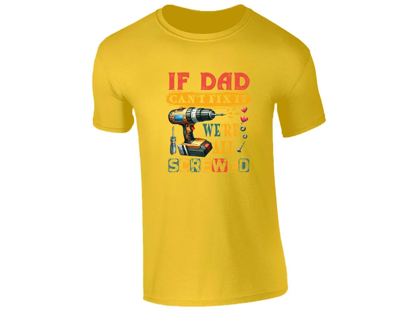 51whm433n1l.jpg Yellow men's T-shirt with “If Dad can’t fix it, we’re all screwed” drill design