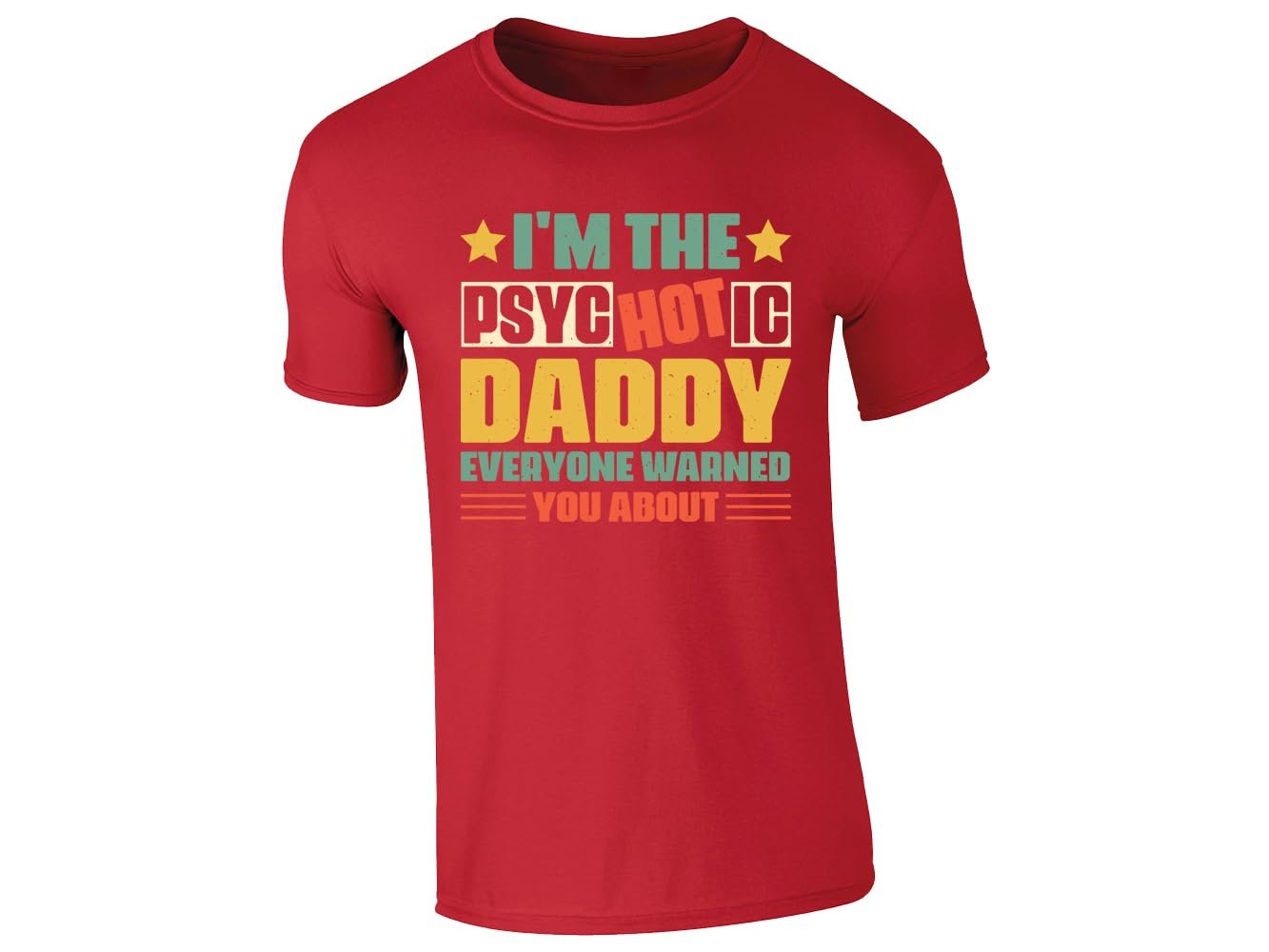51xvqboym0l.jpg Red men's T-shirt with “I’m the psycHOTic daddy everyone warned you about” design
