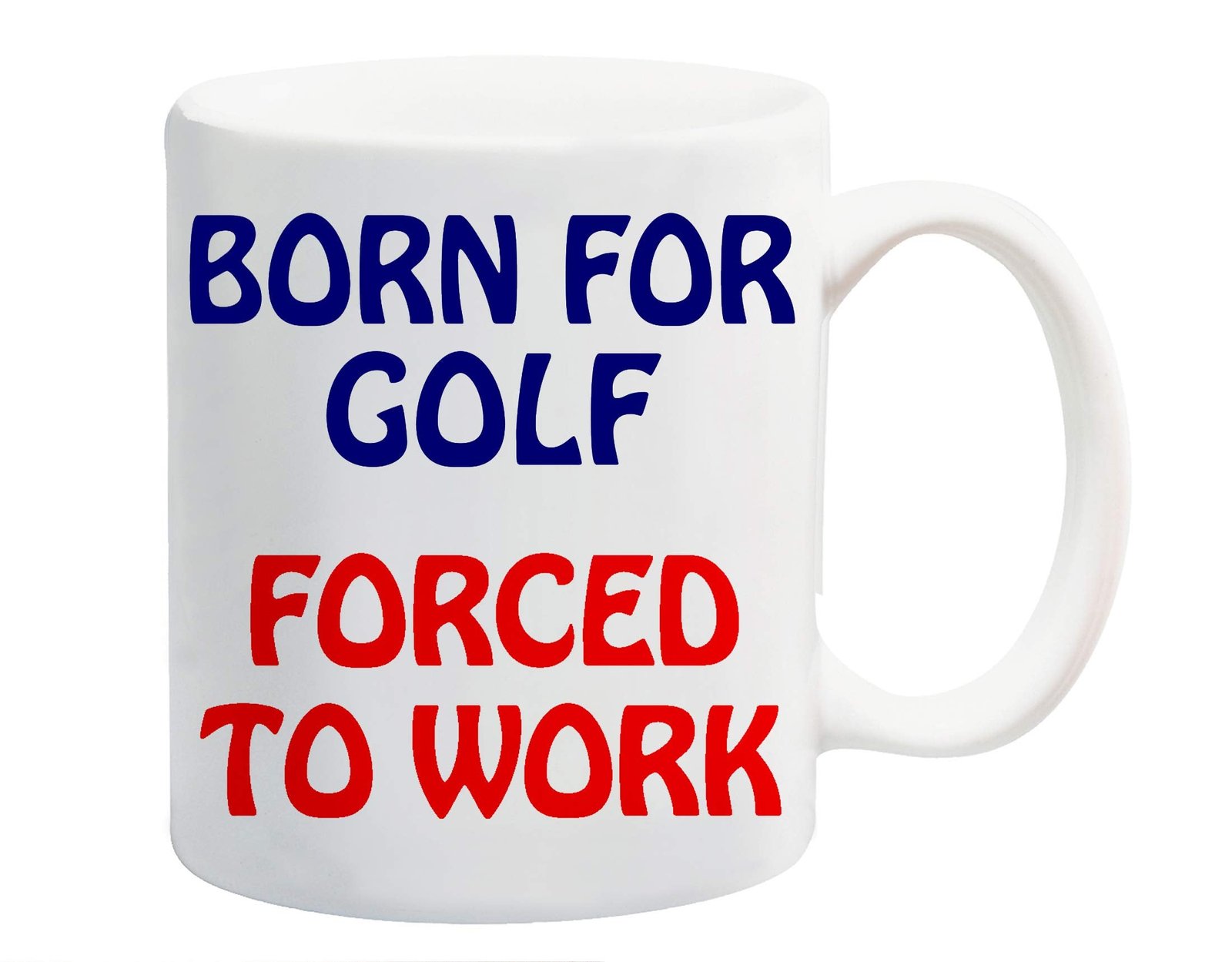 51dc7cfc.jpg White ceramic mug printed with “Born for Golf” in navy and “Forced to Work” in red