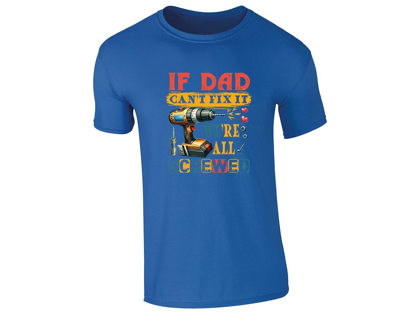 51kyflrlyql.jpg Royal Blue men's T-shirt with “If Dad can’t fix it, we’re all screwed” drill design