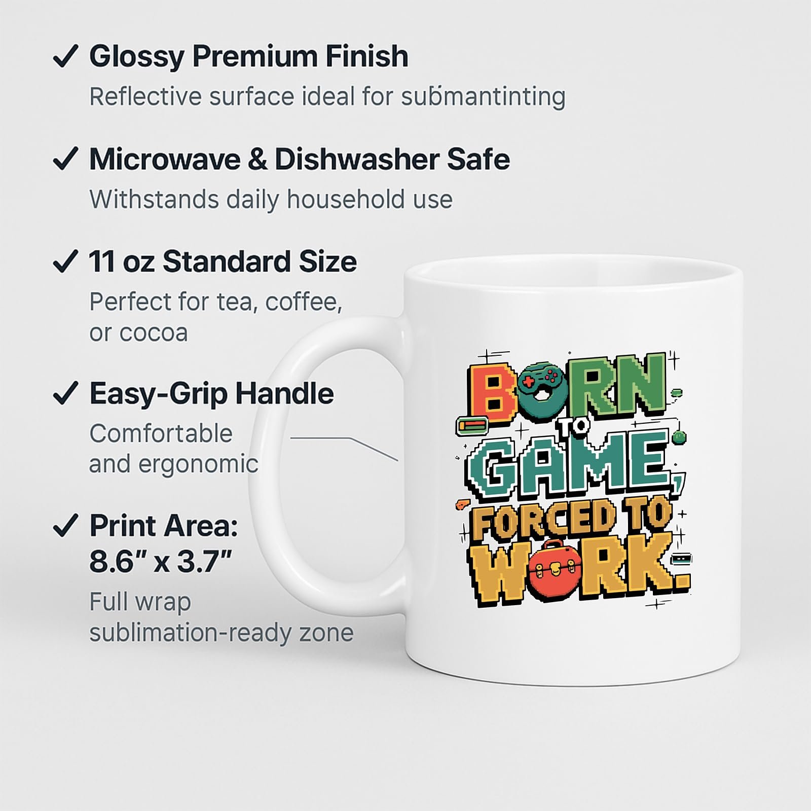52d2e71a.jpg Born to Game Forced to Work Mug – product photo 2