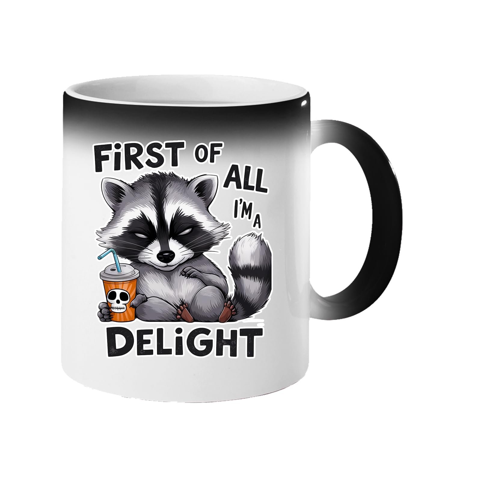 610tuo hxrl.jpg Colour changing mug revealing a grumpy raccoon with a skull cup and “First of all, I’m a delight”