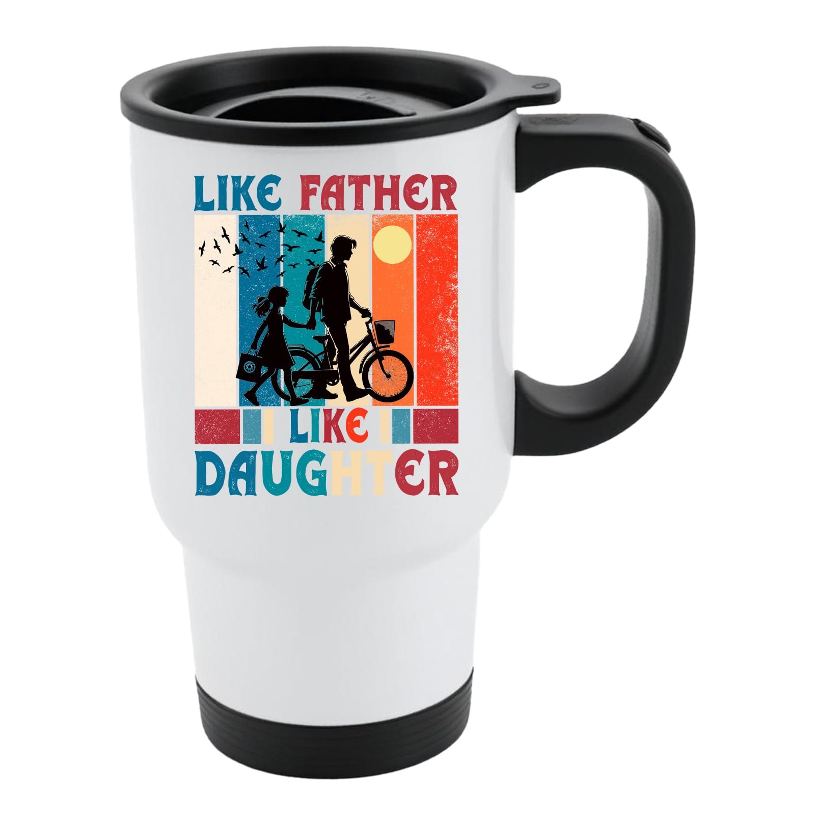 616nizvo5wl.jpg White travel mug with black lid and a dad and daughter with a bike in silhouette over retro stripes and “Like father, like daughter”