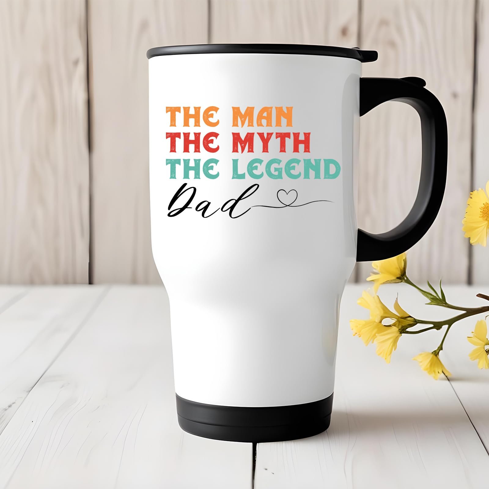 61kykg465jl.jpg The Man the Myth Dad travel mug on a white wooden table with yellow flowers