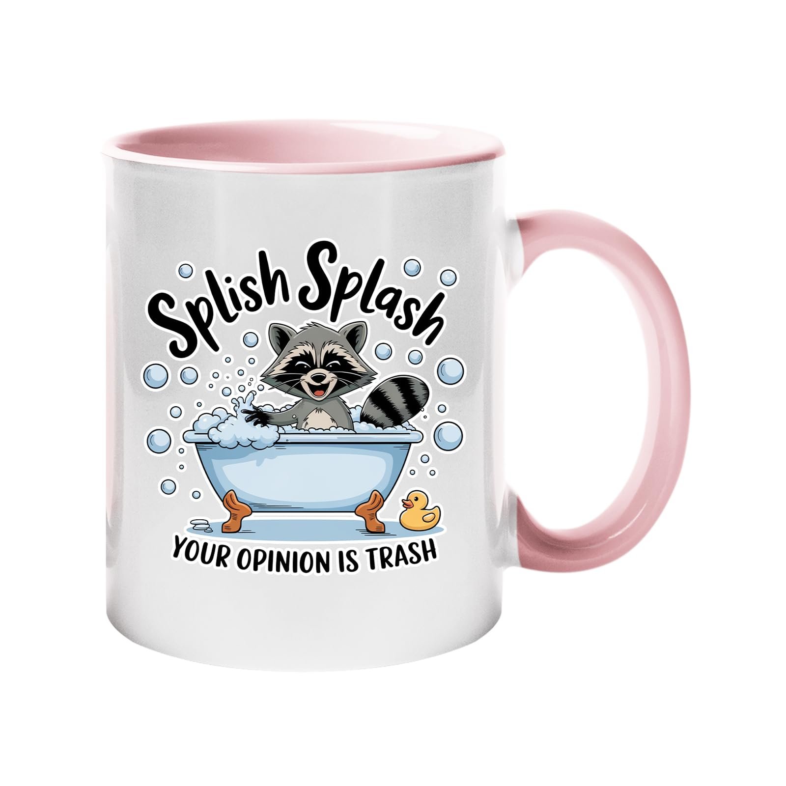 61lamesqijl.jpg Colour handle mug with a raccoon in a bubble bath and “Splish Splash – your opinion is trash” – light pink handle and inside