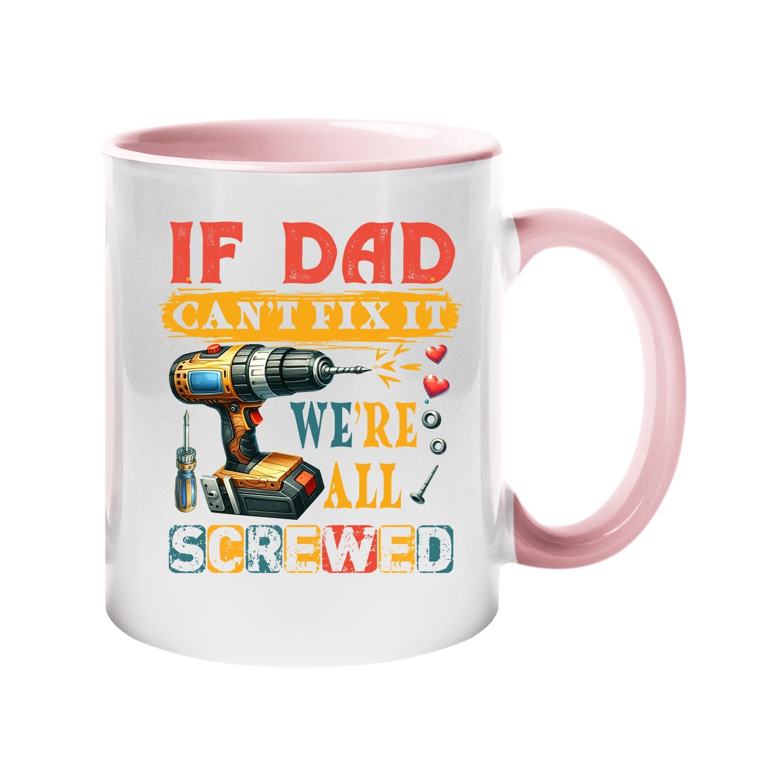 61wmvljsnvl.jpg Colour handle mug with a power drill and screws with “If Dad can’t fix it, we’re all screwed” – light pink handle and inside