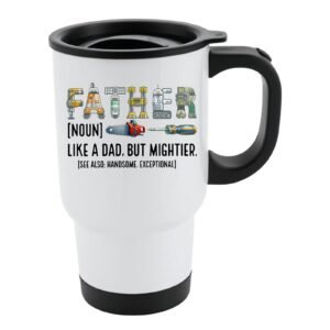 White travel mug with black lid and “Father” spelled in tools with the definition “like a dad, but mightier”