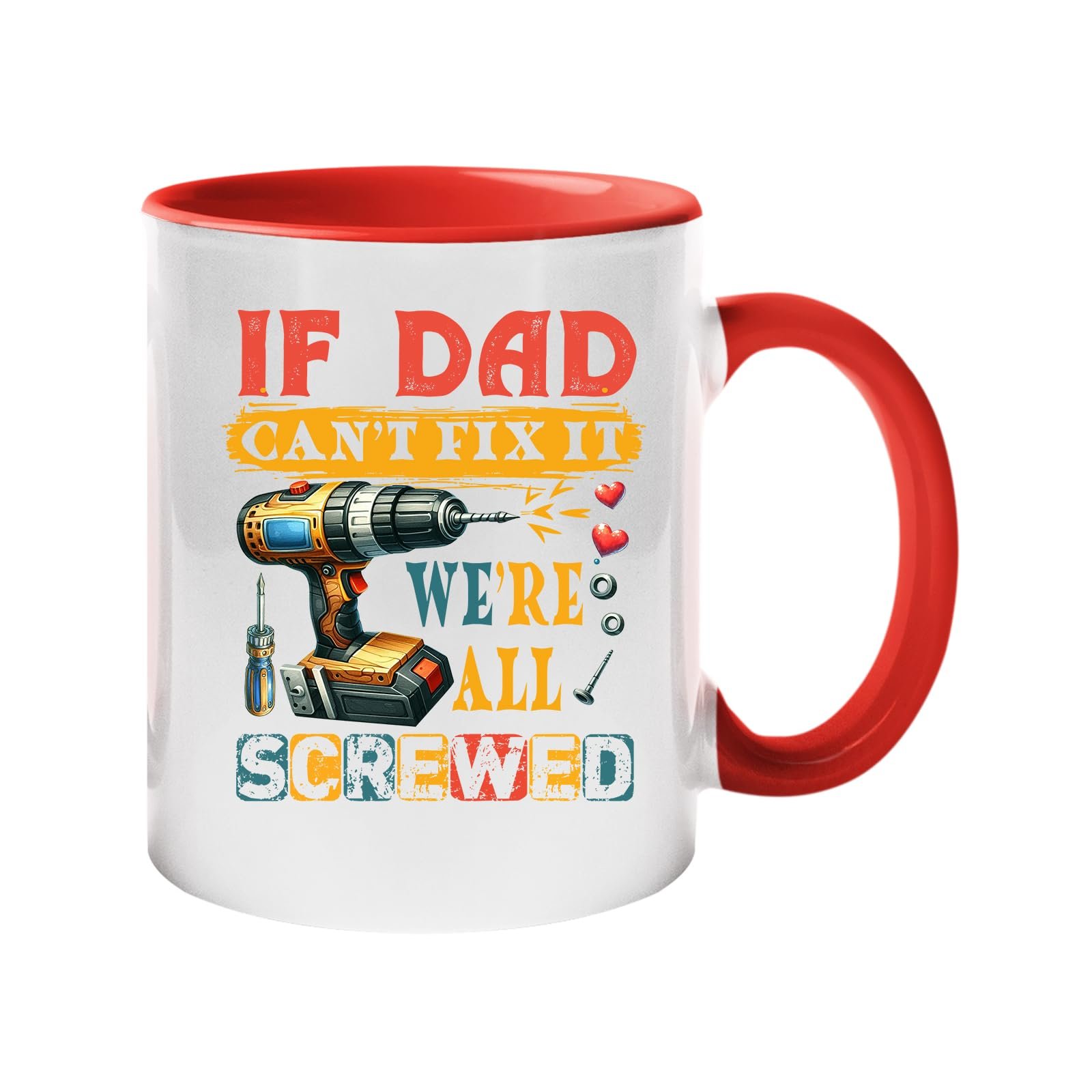 61 1htiiql.jpg Colour handle mug with a power drill and screws with “If Dad can’t fix it, we’re all screwed” – red handle and inside