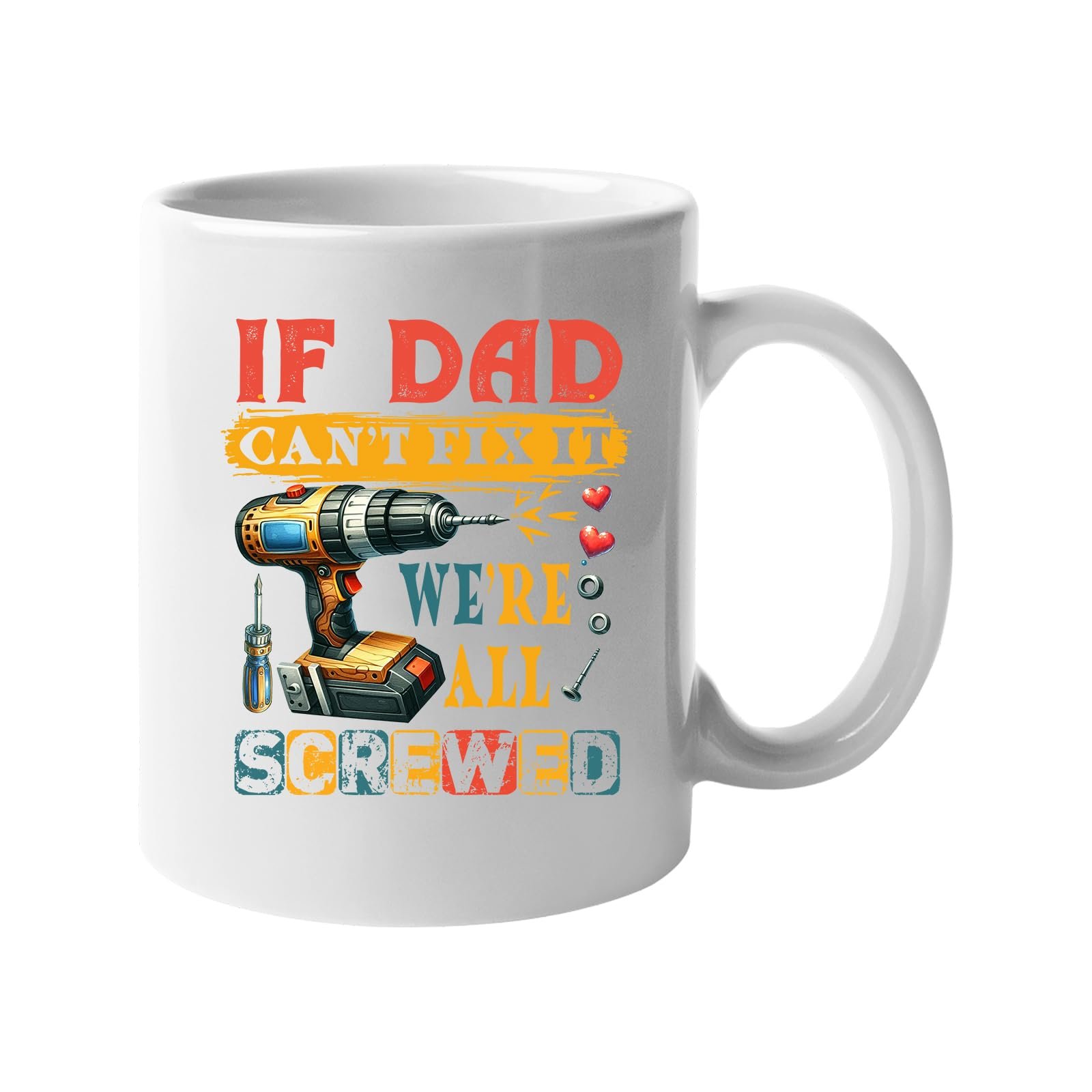 61jpg9vumgl.jpg White mug with a power drill and screws with “If Dad can’t fix it, we’re all screwed”