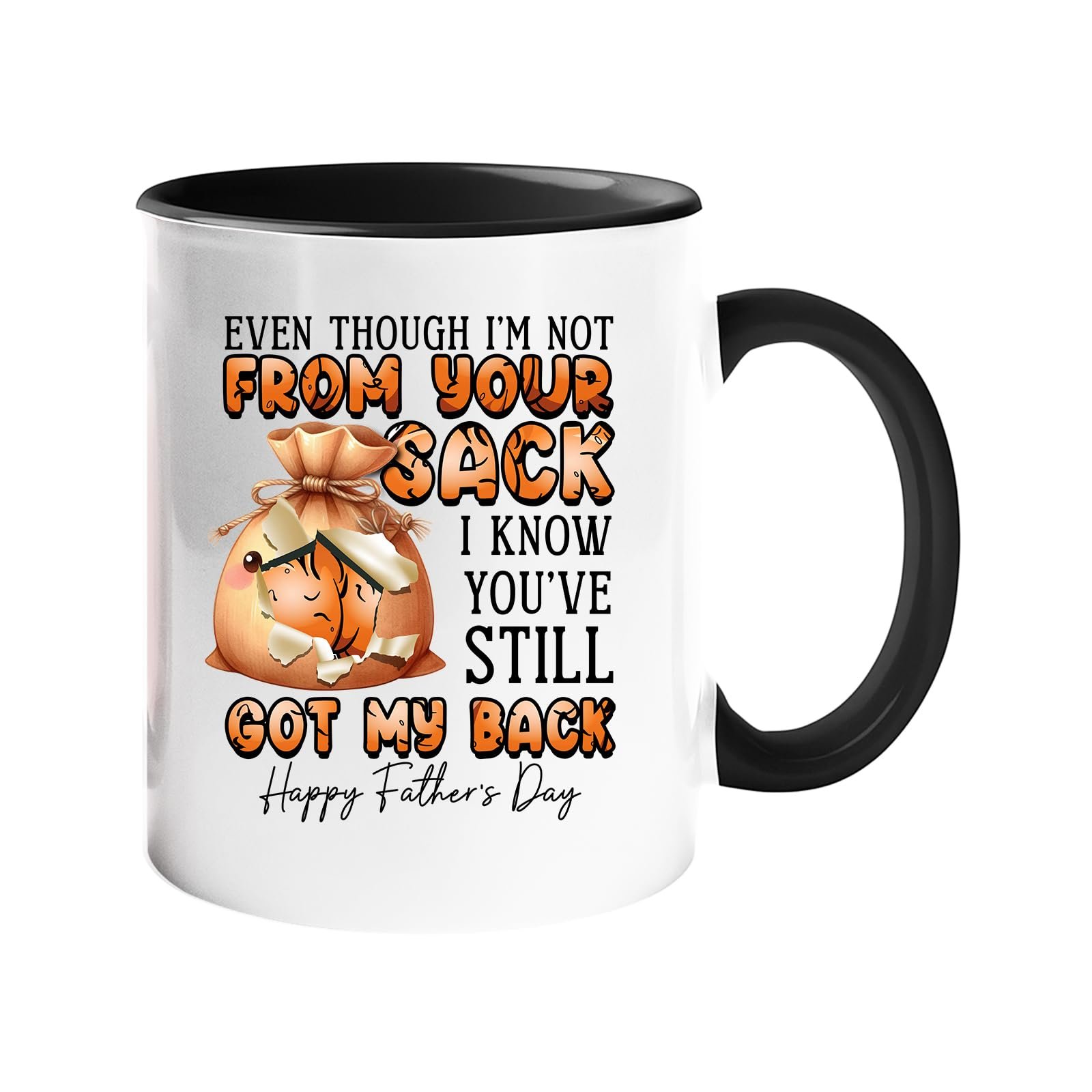 61o6glnxgkl.jpg Colour handle mug with a cartoon sack and “Even though I’m not from your sack, I know you’ve still got my back” – black handle and inside