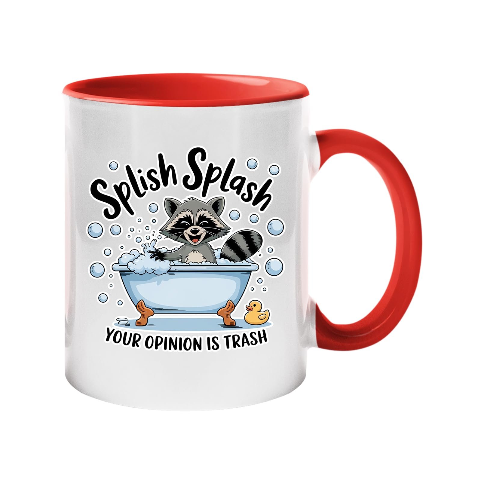 61p9szdffxl.jpg Colour handle mug with a raccoon in a bubble bath and “Splish Splash – your opinion is trash” – red handle and inside