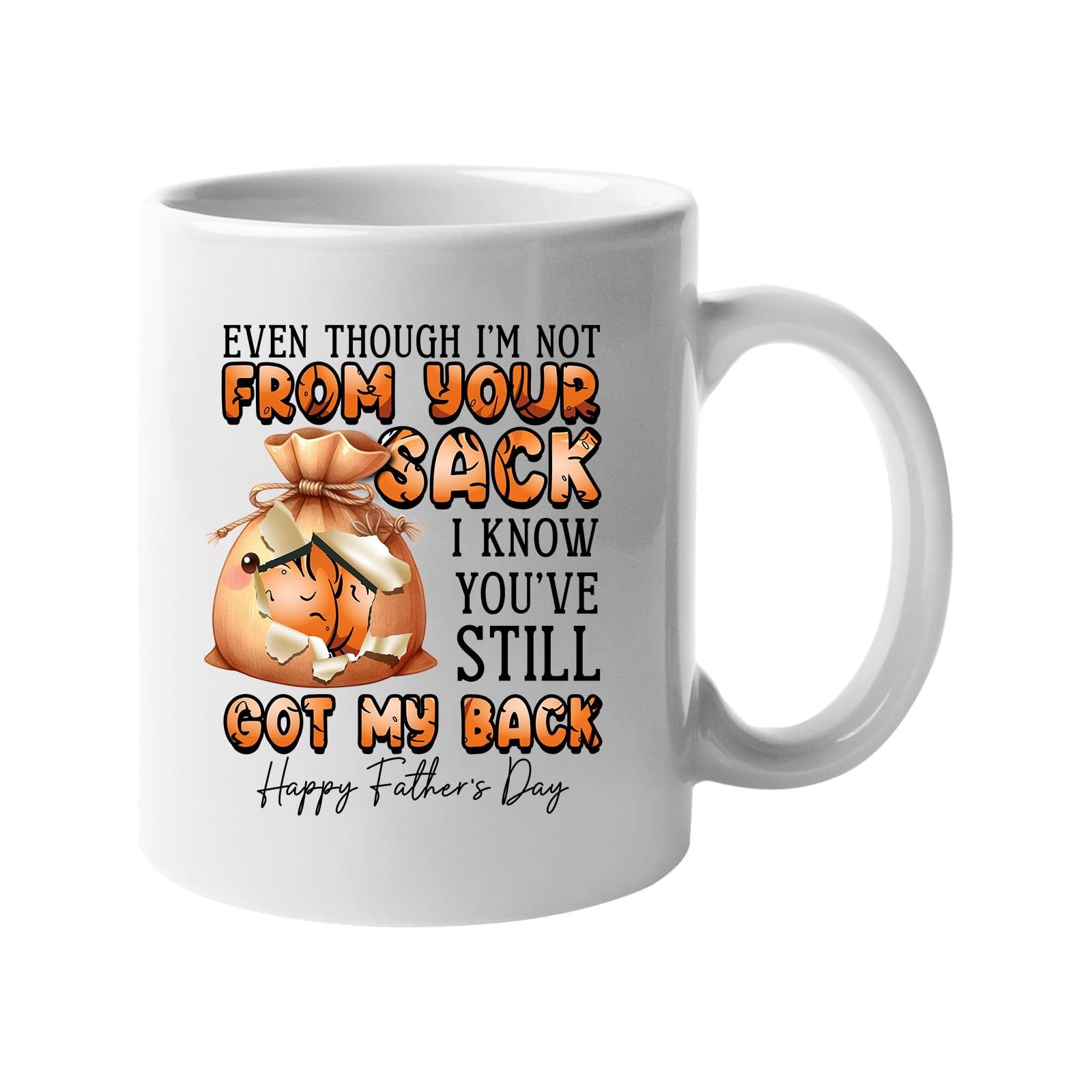 61xydtkd l.jpg White mug with a cartoon sack and “Even though I’m not from your sack, I know you’ve still got my back”