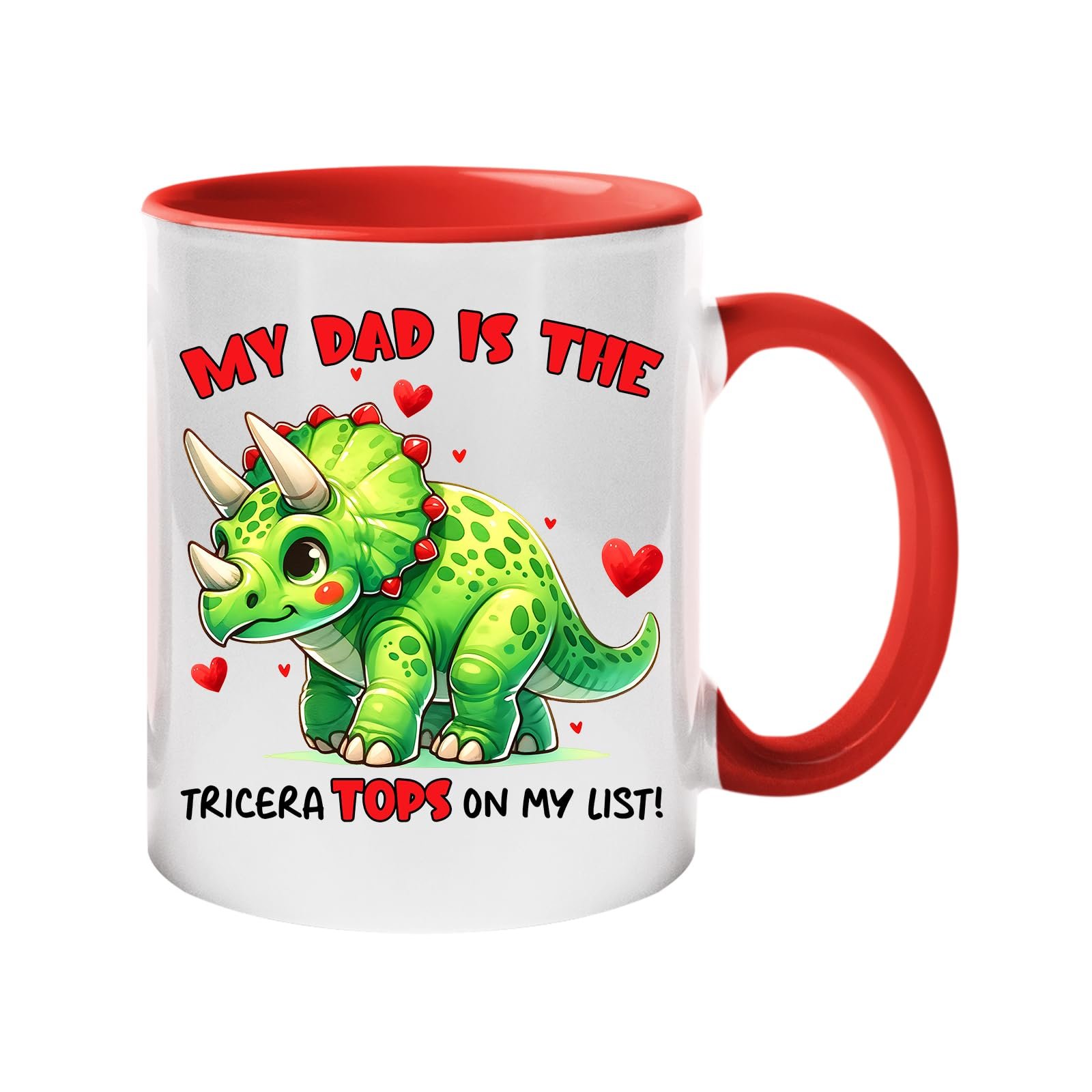713mrcw724l.jpg Colour handle mug with a green triceratops with hearts and “My dad is the TriceraTOPS on my list!” – red handle and inside