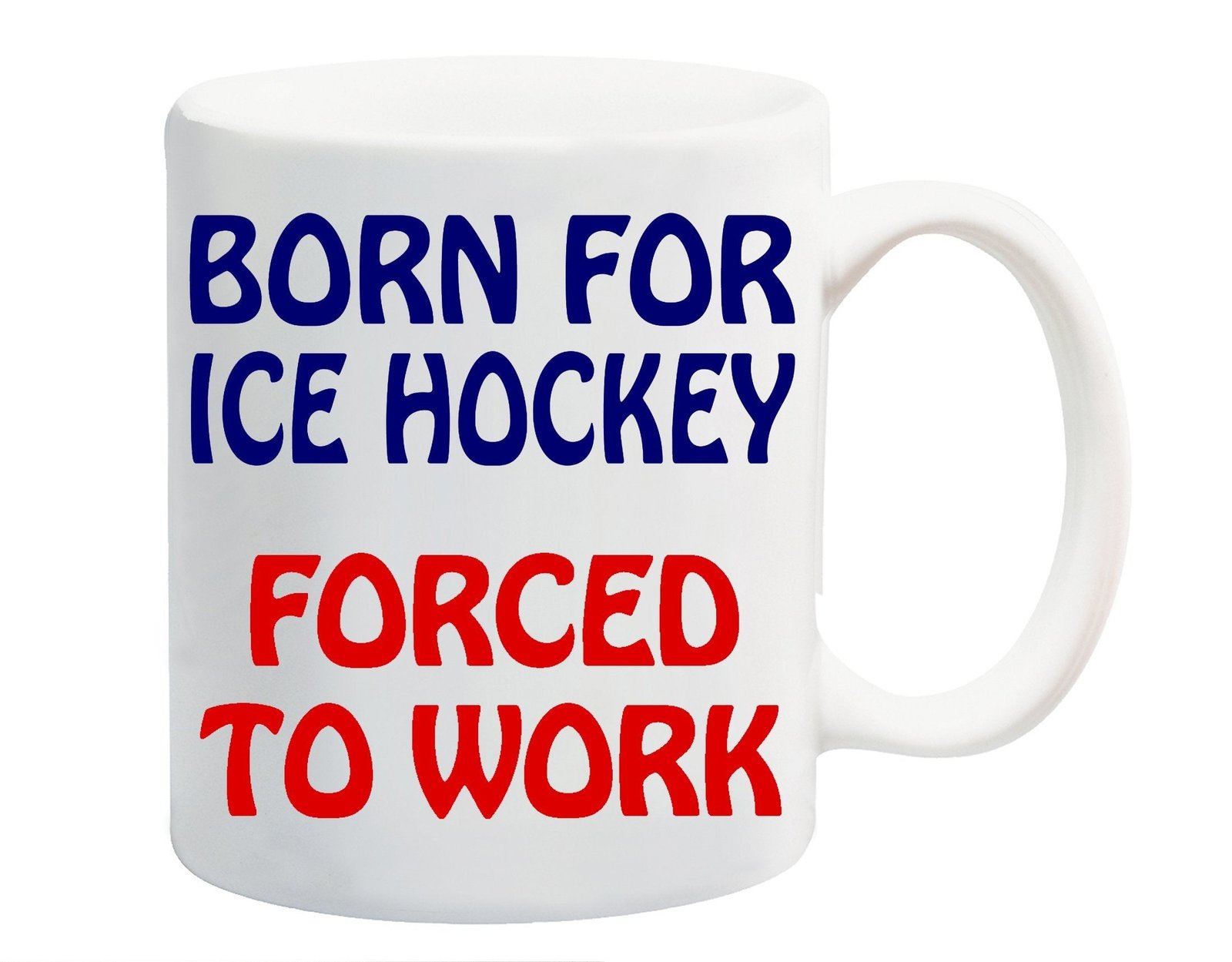 9a0caeec.jpg White ceramic mug printed with “Born for Ice Hockey” in navy and “Forced to Work” in red