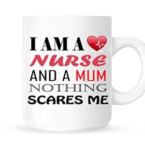 White mug printed I am a Nurse and a Mum, nothing scares me
