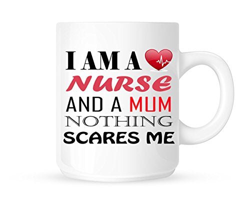 b2d0401e.jpg White mug printed I am a Nurse and a Mum, nothing scares me