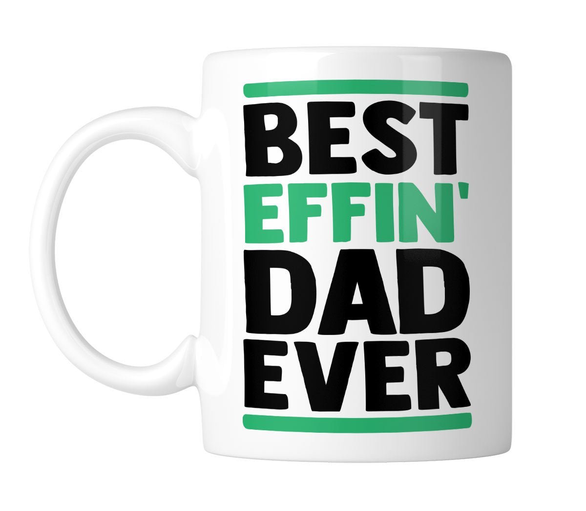 b668206d.jpg White mug printed Best Effin' DAD Ever in black and green, handle on the left