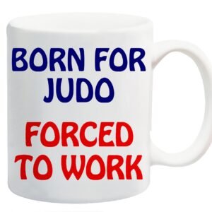 White ceramic mug printed with “Born for Judo” in navy and “Forced to Work” in red
