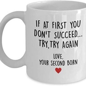 White mug printed If at first you don't succeed, try try again, love your second born