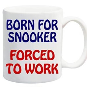 White ceramic mug printed with “Born for Snooker” in navy and “Forced to Work” in red