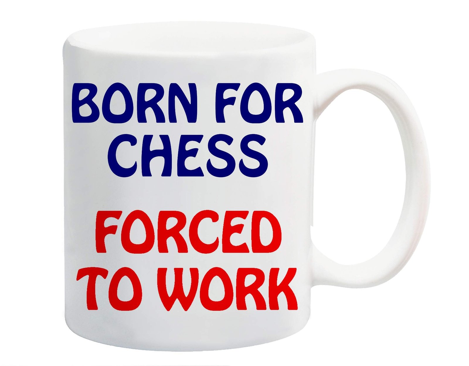 e7ec3c79.jpg White ceramic mug printed with “Born for Chess” in navy and “Forced to Work” in red