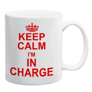 White mug printed with a red crown and “Keep Calm I'm in Charge” in red capitals