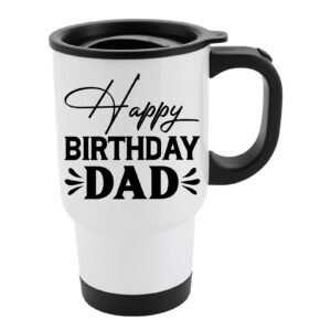 White travel mug with black lid and “Happy Birthday Dad” in black script and capitals