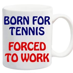 White ceramic mug printed with “Born for Tennis” in navy and “Forced to Work” in red