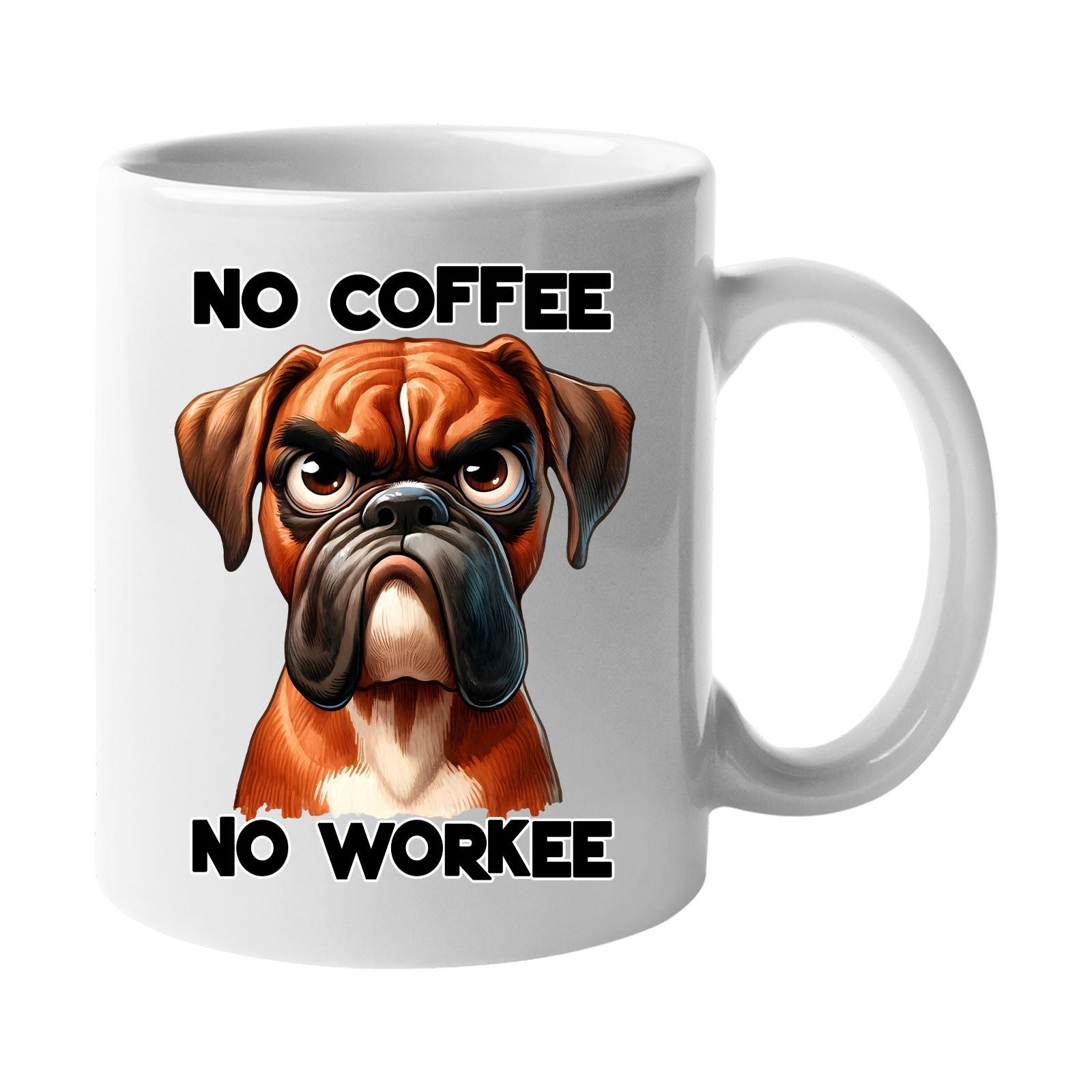 nocofee 1.jpg White mug with a grumpy Boxer dog and “No Coffee, No Workee”