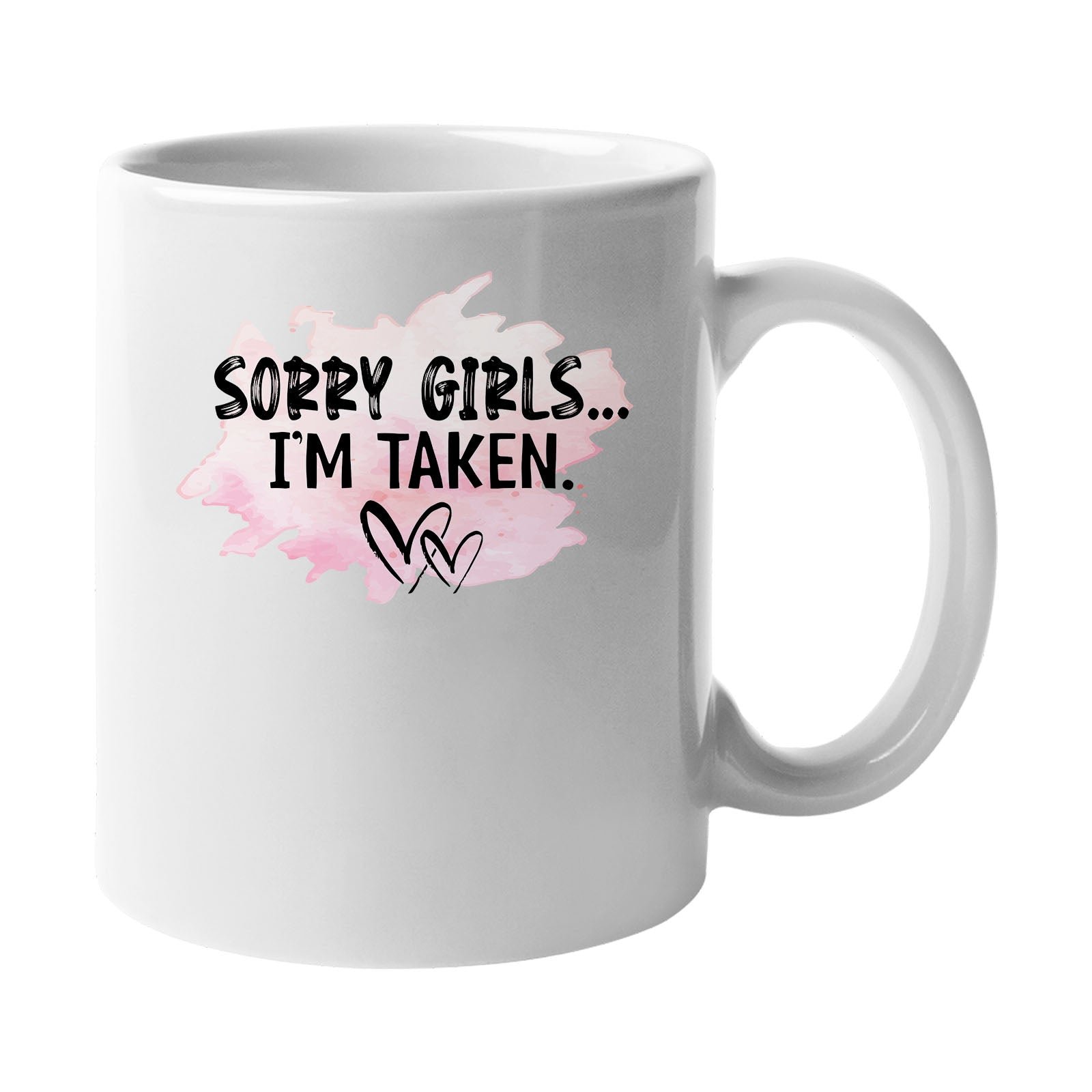 sorygirls.jpg White mug with “Sorry Girls, I'm Taken” with a pink heart